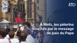A Metz, les pèlerins touchés par le message de paix du Pape